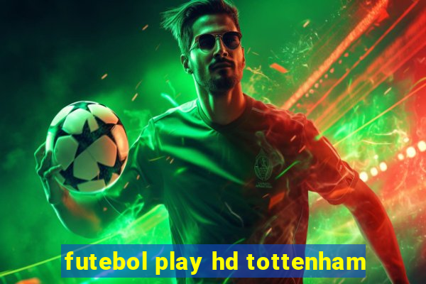 futebol play hd tottenham